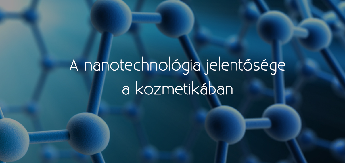 A nanotechnológia jelentősége a kozmetikában