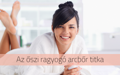Az őszi ragyogó arcbőr titka