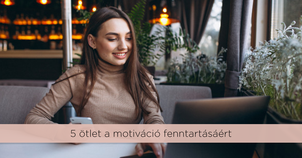 5 ötlet a motiváció fenntartásáért