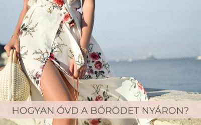 Hogyan óvd a bőrödet nyáron?