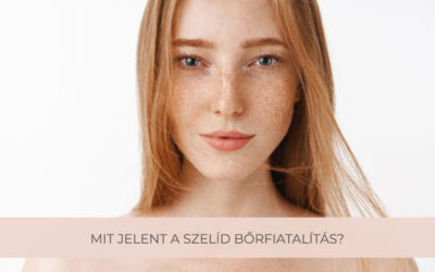 Mit jelent a szelíd bőrfiatalítás?