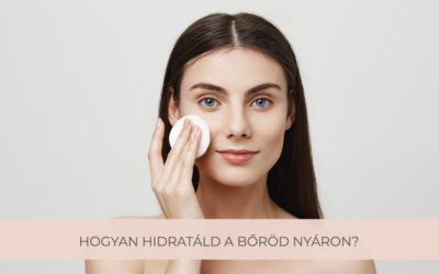 Hogyan hidratáld a bőröd nyáron?
