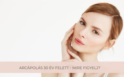 Arcápolás 30 év felett – mire figyelj
